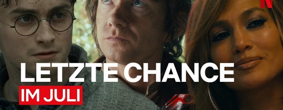 Letzte Chance Netflix Filme im Juli