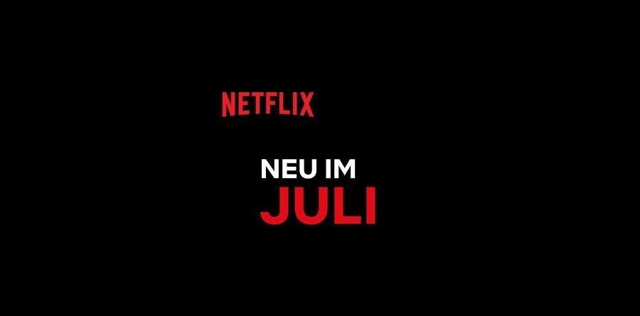 Netflix neu im Juli