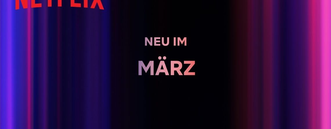 Neu auf Netflix März 2024