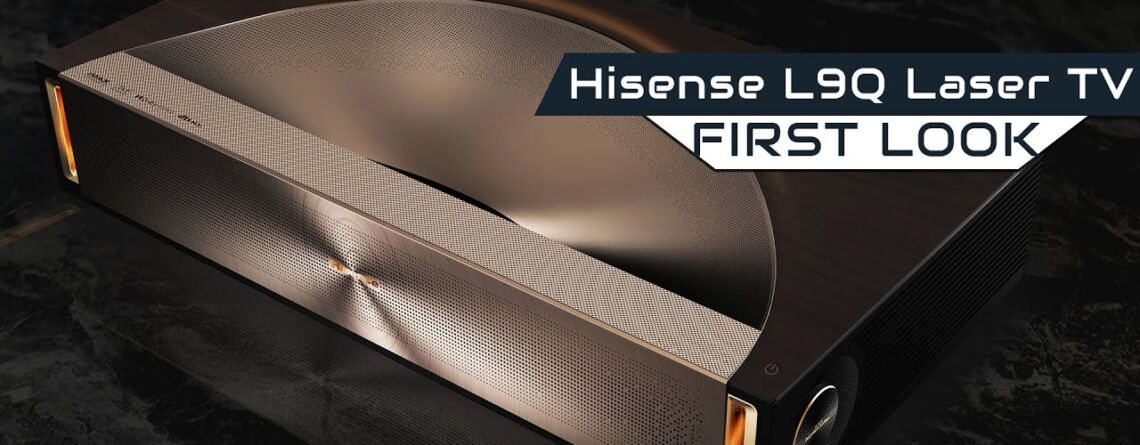 First Look: Neues Hisense Laser TV Flaggschiff L9Q