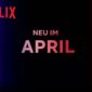 Neu auf Netflix im April